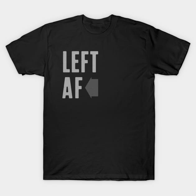 LEFT AF Gray T-Shirt by ElliotLouisArt